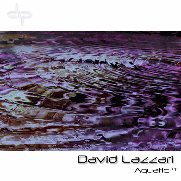 David Lazzari - Aquatic Ep (DIP018) - Deep House Release on DIP Recordings